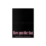 BLACKPINK - [How You Like That] SPECIAL EDITION